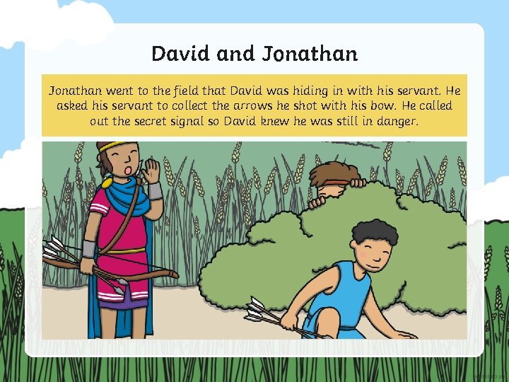 David and Jonathan went to the field that David was hiding in with his
