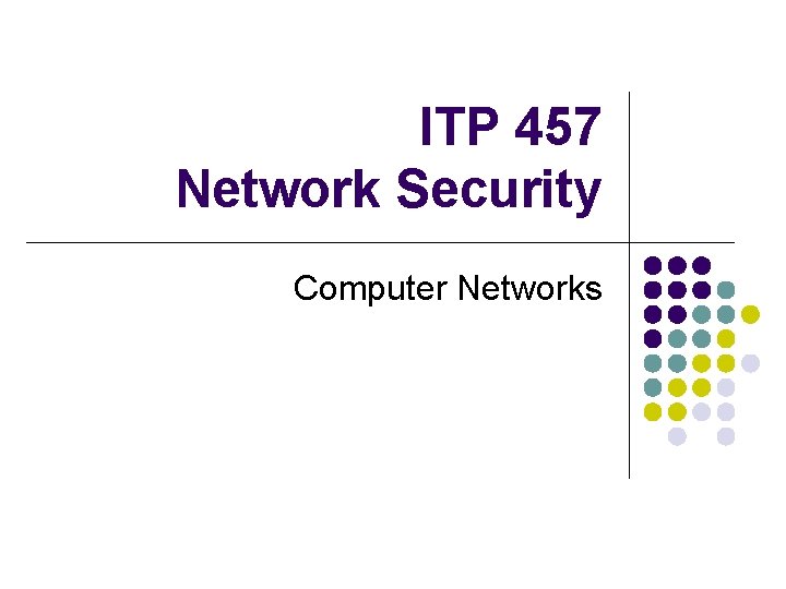 ITP 457 Network Security Computer Networks 