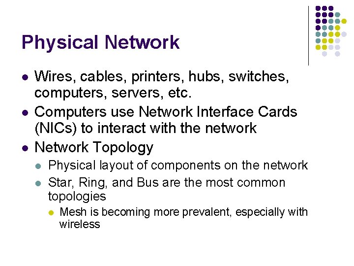 Physical Network l l l Wires, cables, printers, hubs, switches, computers, servers, etc. Computers