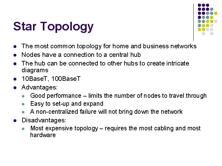 Star Topology l l l The most common topology for home and business networks