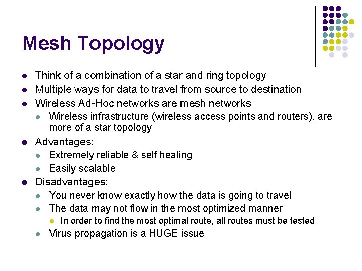 Mesh Topology l l l Think of a combination of a star and ring