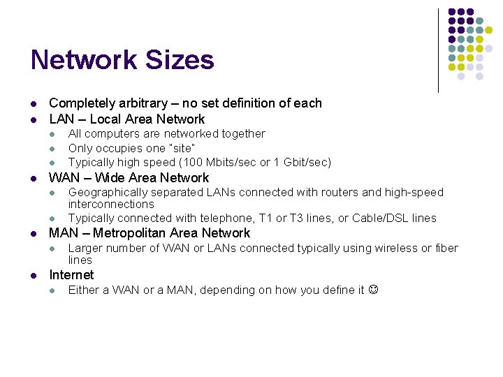 Network Sizes l l Completely arbitrary – no set definition of each LAN –