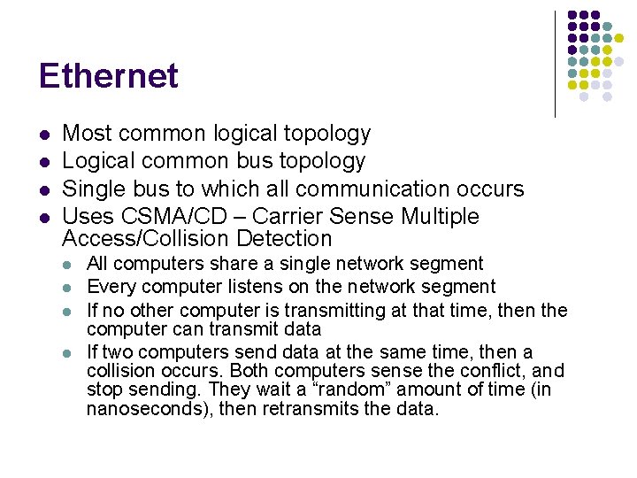 Ethernet l l Most common logical topology Logical common bus topology Single bus to