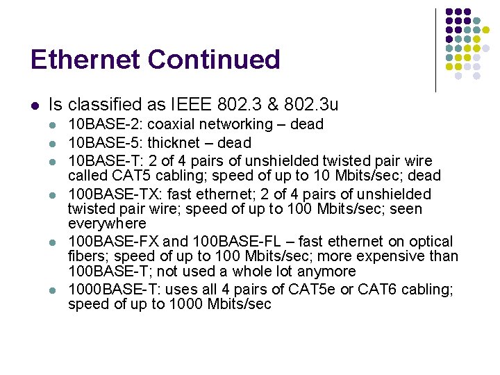 Ethernet Continued l Is classified as IEEE 802. 3 & 802. 3 u l