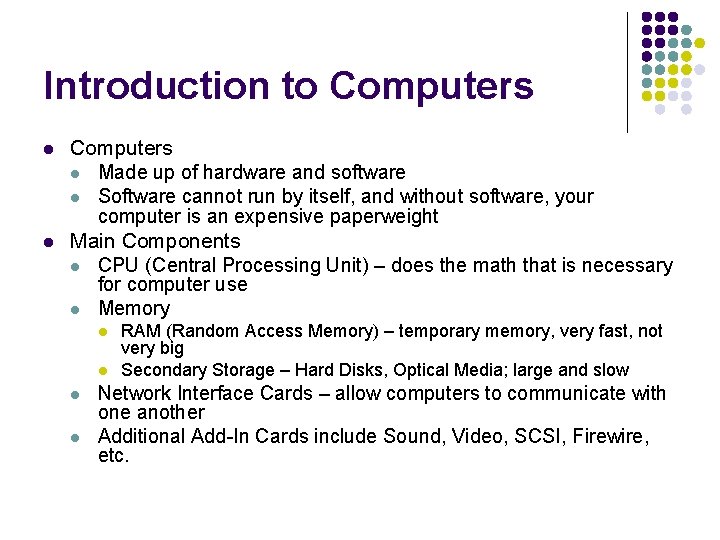 Introduction to Computers l l Computers l Made up of hardware and software l