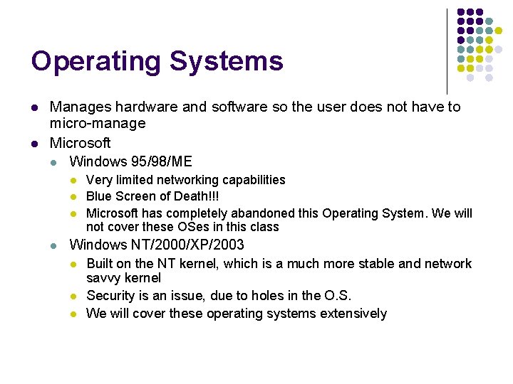 Operating Systems l l Manages hardware and software so the user does not have