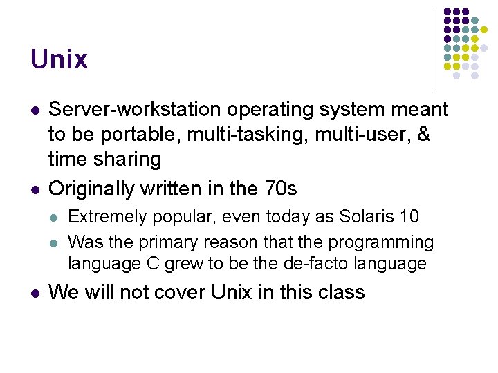 Unix l l Server-workstation operating system meant to be portable, multi-tasking, multi-user, & time