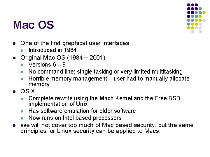Mac OS l l One of the first graphical user interfaces l Introduced in