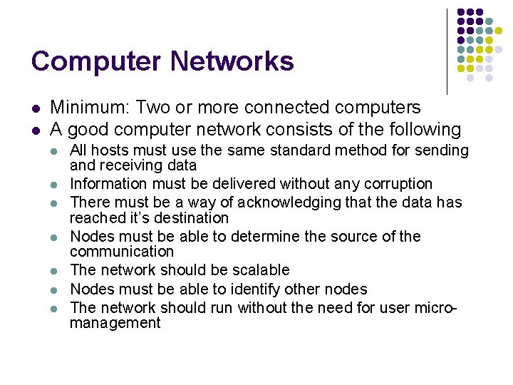 Computer Networks l l Minimum: Two or more connected computers A good computer network