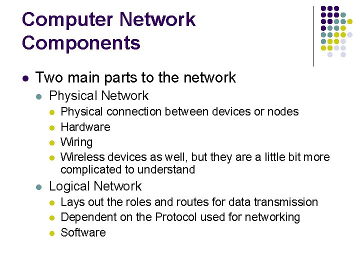 Computer Network Components l Two main parts to the network l Physical Network l