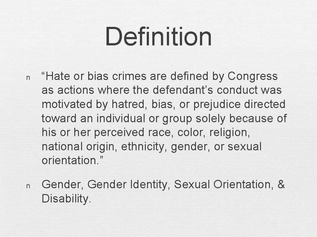 Definition n “Hate or bias crimes are defined by Congress as actions where the