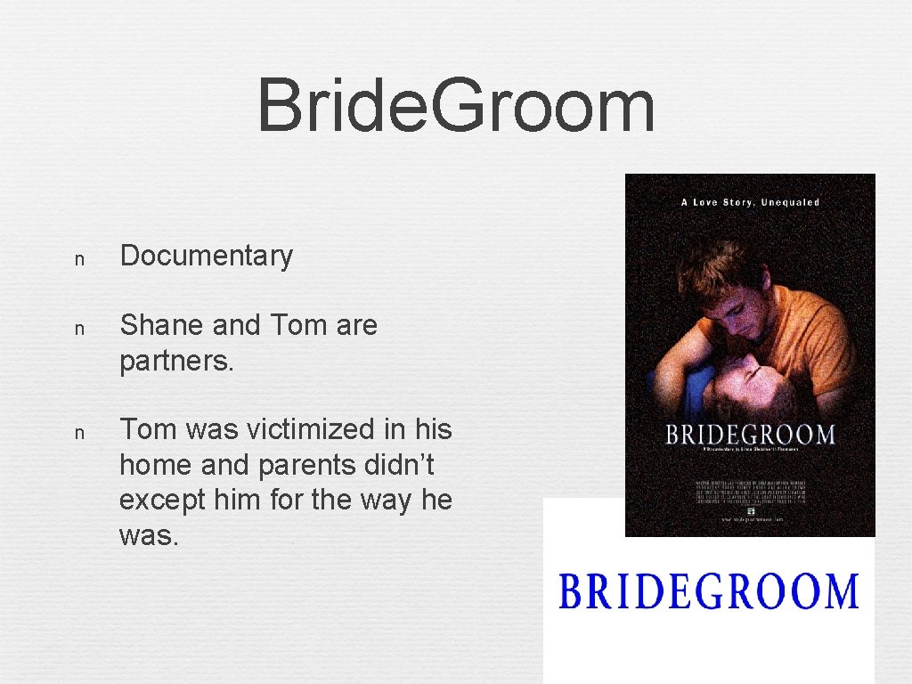 Bride. Groom n Documentary n Shane and Tom are partners. n Tom was victimized