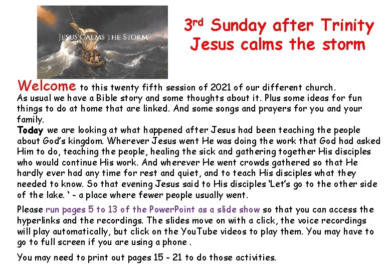 3 rd Sunday after Trinity Jesus calms the storm Welcome to this twenty fifth