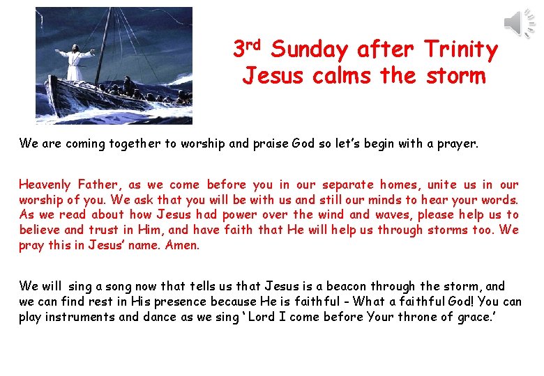 3 rd Sunday after Trinity Jesus calms the storm We are coming together to