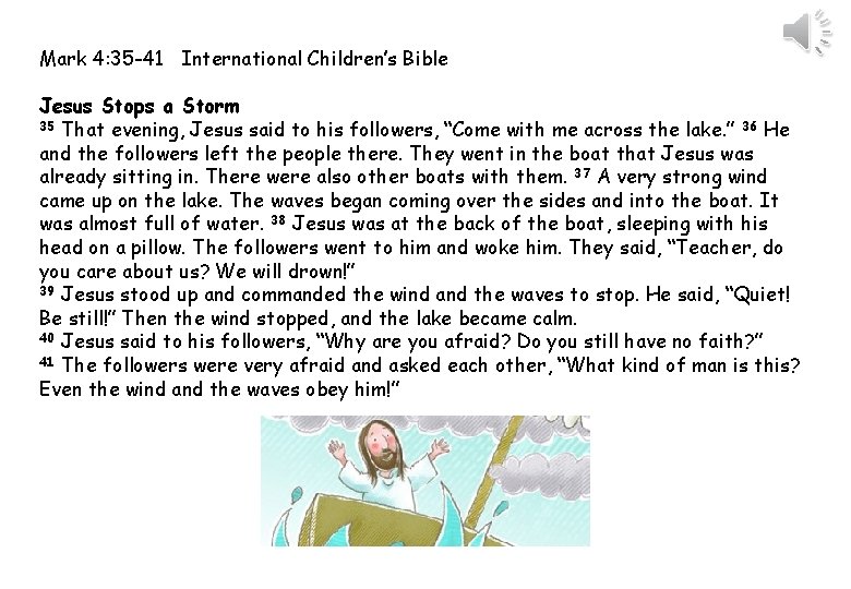 Mark 4: 35 -41 International Children’s Bible Jesus Stops a Storm 35 That evening,