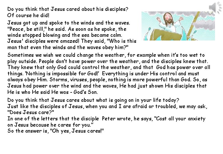 Do you think that Jesus cared about his disciples? Of course he did! Jesus