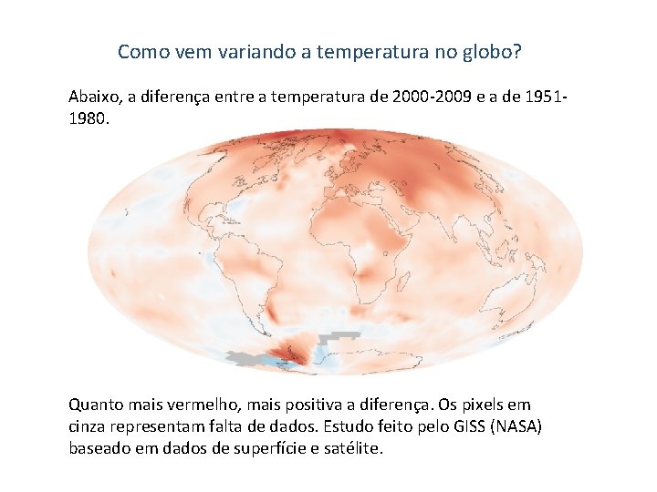 Como vem variando a temperatura no globo? Abaixo, a diferença entre a temperatura de