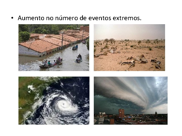  • Aumento no número de eventos extremos. 