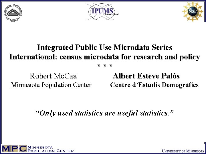 Integrated Public Use Microdata Series International: census microdata for research and policy *** Robert