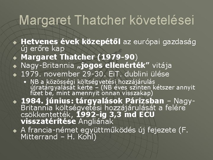 Margaret Thatcher követelései u u Hetvenes évek közepétől az európai gazdaság új erőre kap