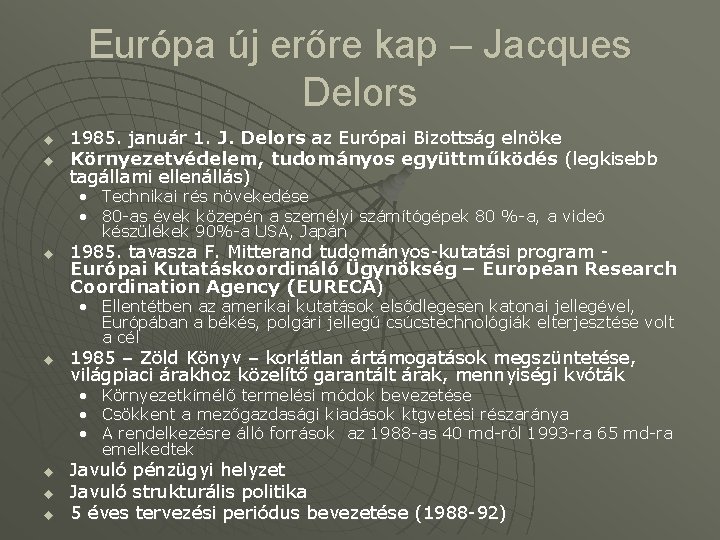 Európa új erőre kap – Jacques Delors u u 1985. január 1. J. Delors