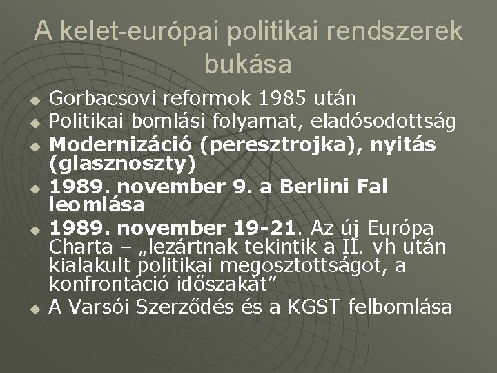 A kelet-európai politikai rendszerek bukása u u u Gorbacsovi reformok 1985 után Politikai bomlási