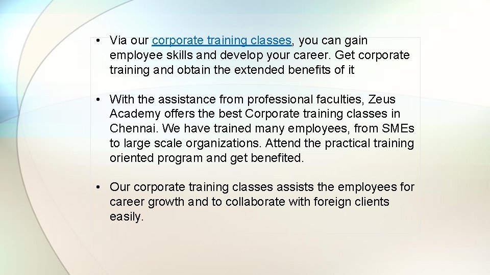  • Via our corporate training classes, you can gain employee skills and develop