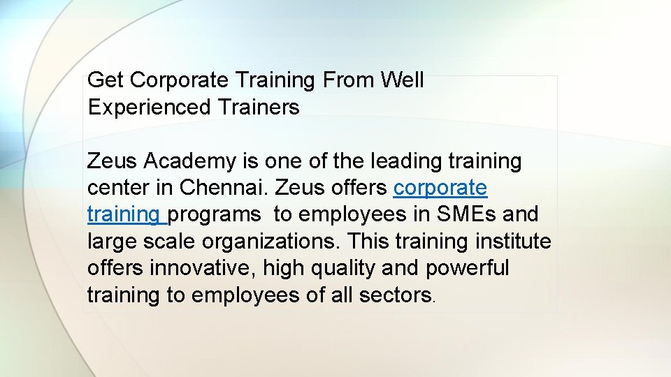 Get Corporate Training From Well Experienced Trainers Zeus Academy is one of the leading