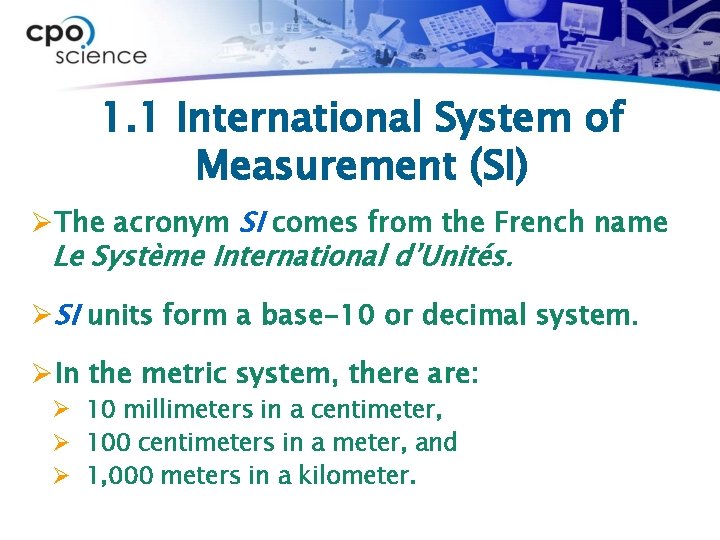 1. 1 International System of Measurement (SI) ØThe acronym SI comes from the French