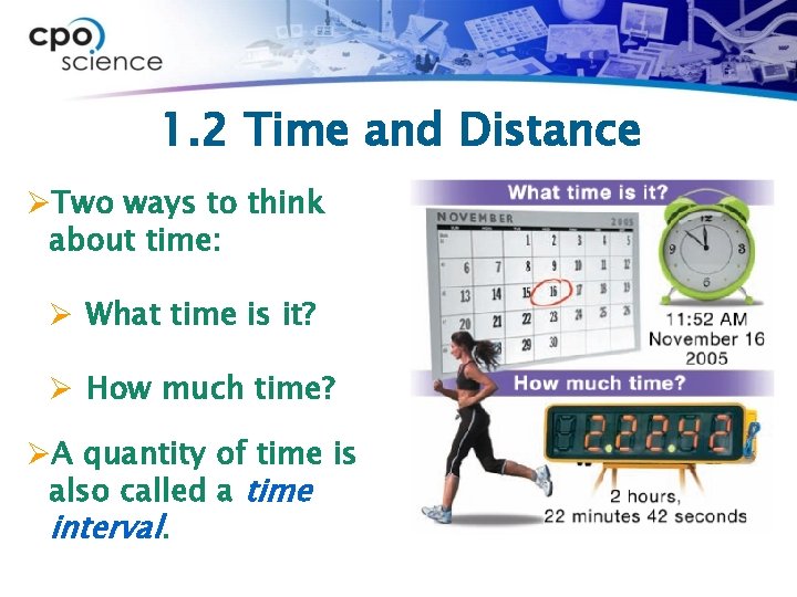 1. 2 Time and Distance ØTwo ways to think about time: Ø What time