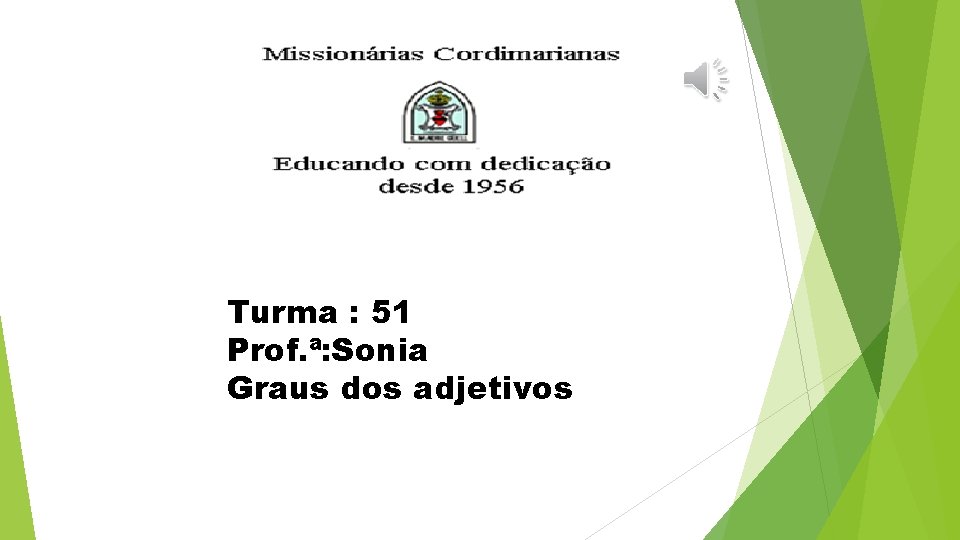 Turma : 51 Prof. ª: Sonia Graus dos adjetivos 