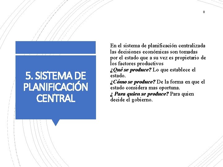 8 5. SISTEMA DE PLANIFICACIÓN CENTRAL En el sistema de planificación centralizada las decisiones