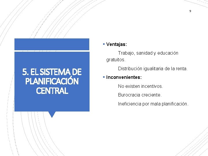 9 § Ventajas: Trabajo, sanidad y educación gratuitos. 5. EL SISTEMA DE PLANIFICACIÓN CENTRAL