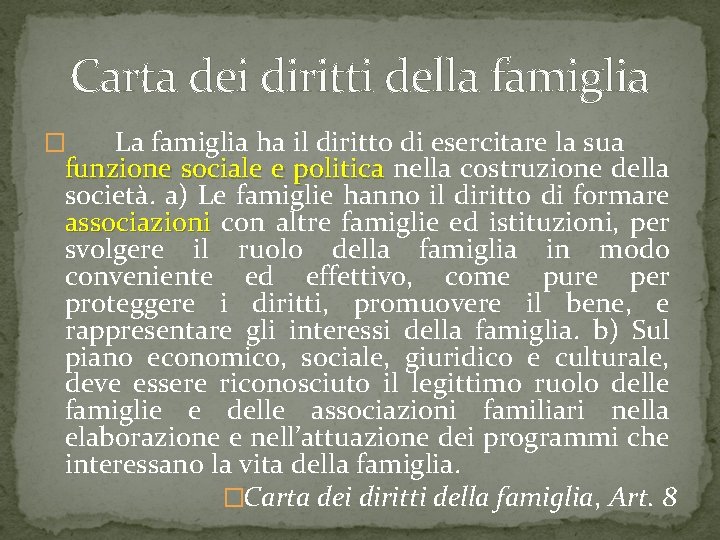 Carta dei diritti della famiglia La famiglia ha il diritto di esercitare la sua