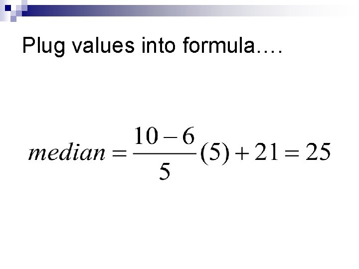 Plug values into formula…. 