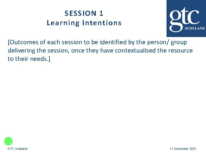 SESSION 1 Learning Intentions [Outcomes of each session to be identified by the person/