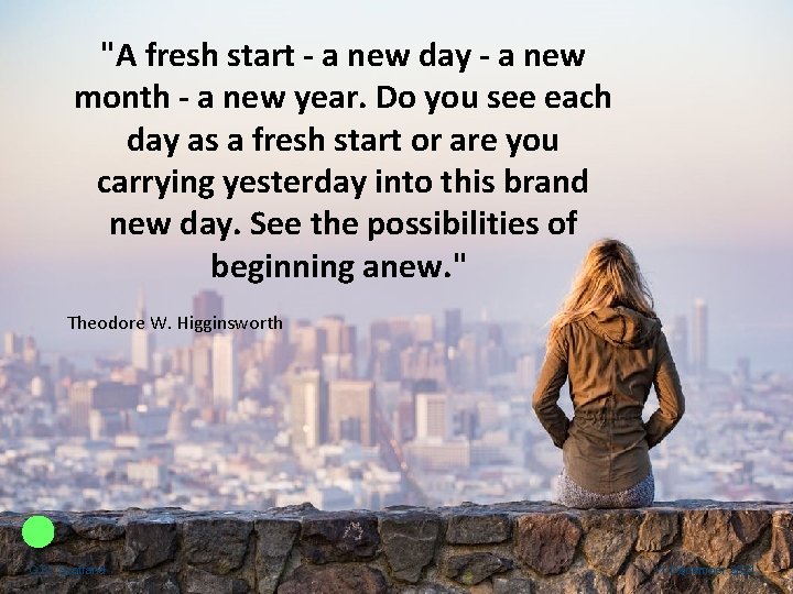 "A fresh start - a new day - a new month - a new