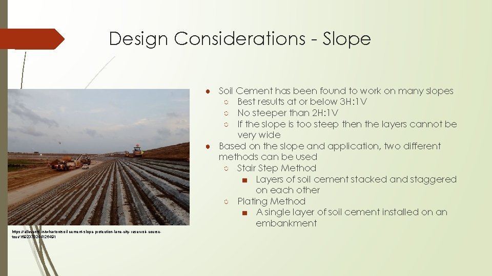 Design Considerations - Slope ● Soil Cement has been found to work on many