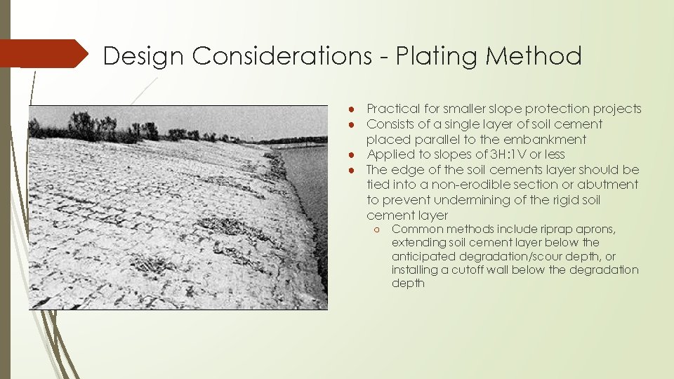 Design Considerations - Plating Method ● Practical for smaller slope protection projects ● Consists