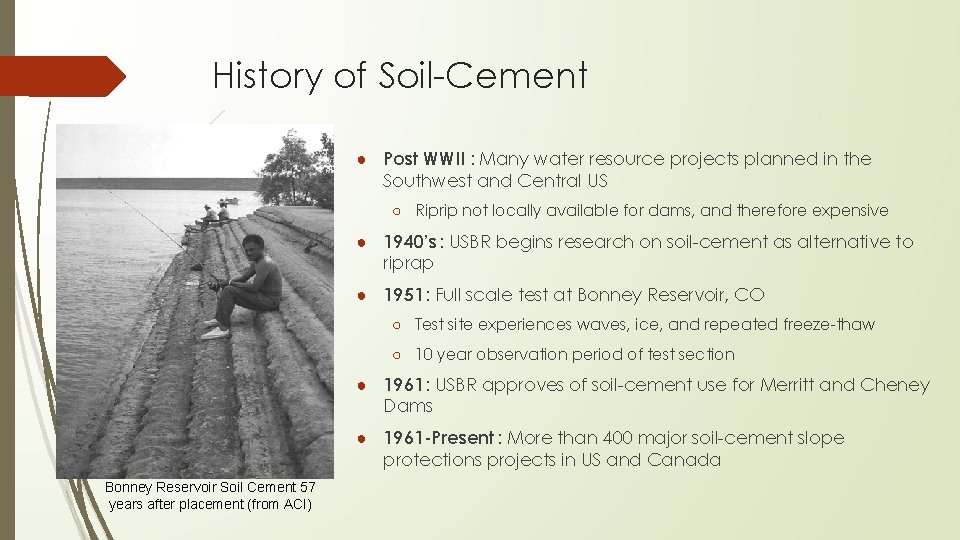 History of Soil-Cement ● Post WWII : Many water resource projects planned in the