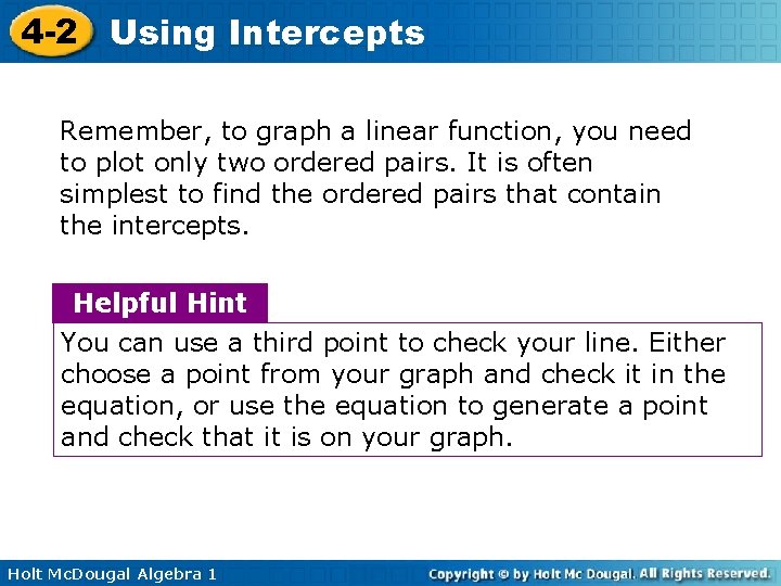 4 -2 Using Intercepts Remember, to graph a linear function, you need to plot
