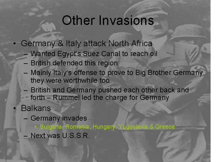 Other Invasions • Germany & Italy attack North Africa – Wanted Egypt’s Suez Canal