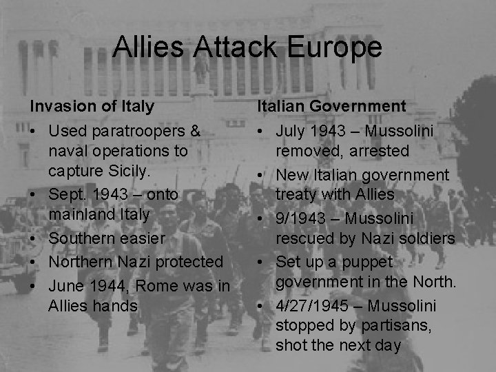 Allies Attack Europe Invasion of Italy • Used paratroopers & naval operations to capture