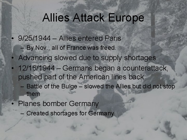 Allies Attack Europe • 9/25/1944 – Allies entered Paris – By Nov. , all