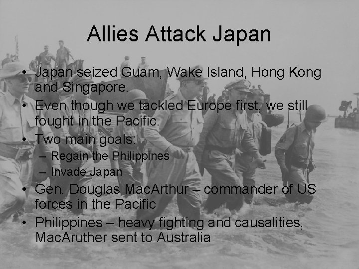 Allies Attack Japan • Japan seized Guam, Wake Island, Hong Kong and Singapore. •
