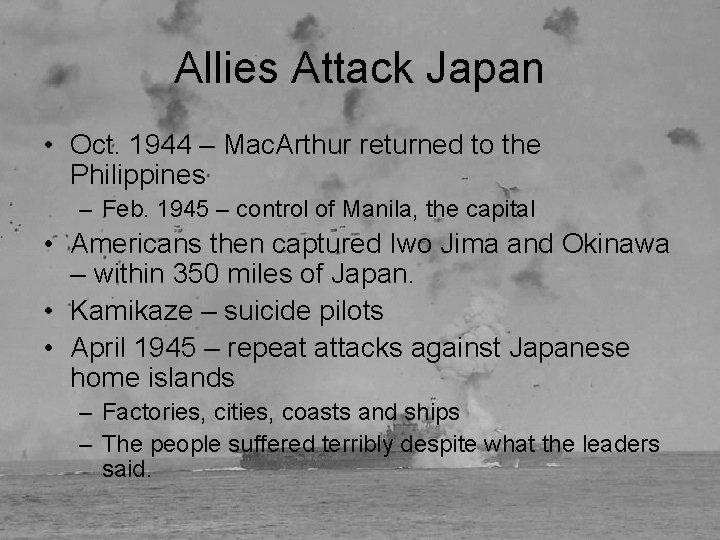 Allies Attack Japan • Oct. 1944 – Mac. Arthur returned to the Philippines –