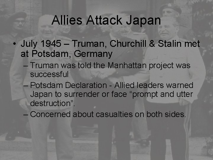 Allies Attack Japan • July 1945 – Truman, Churchill & Stalin met at Potsdam,
