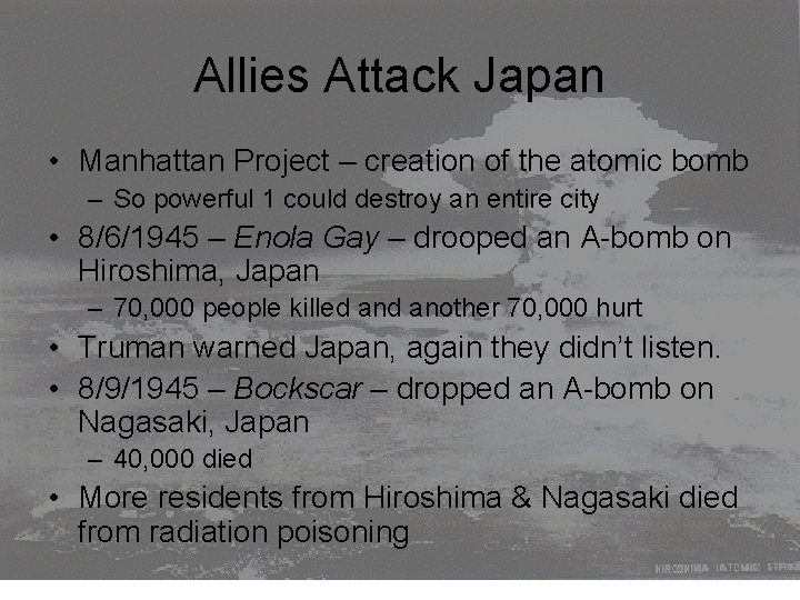 Allies Attack Japan • Manhattan Project – creation of the atomic bomb – So