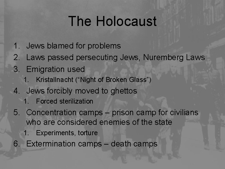 The Holocaust 1. Jews blamed for problems 2. Laws passed persecuting Jews, Nuremberg Laws