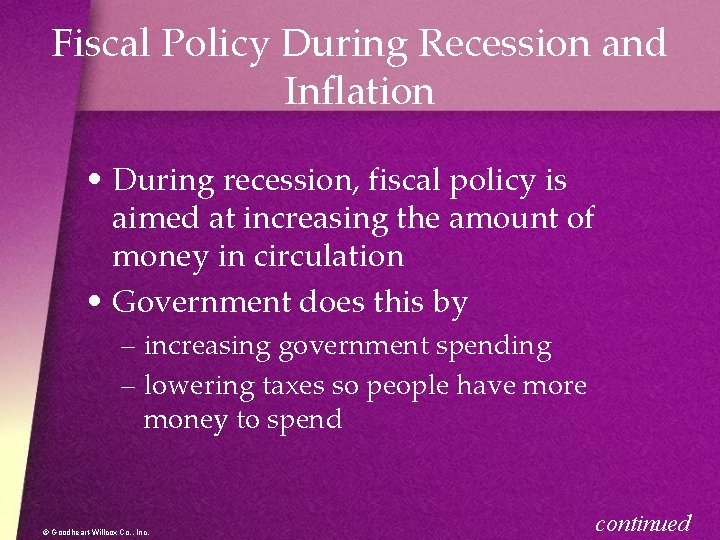Fiscal Policy During Recession and Inflation • During recession, fiscal policy is aimed at